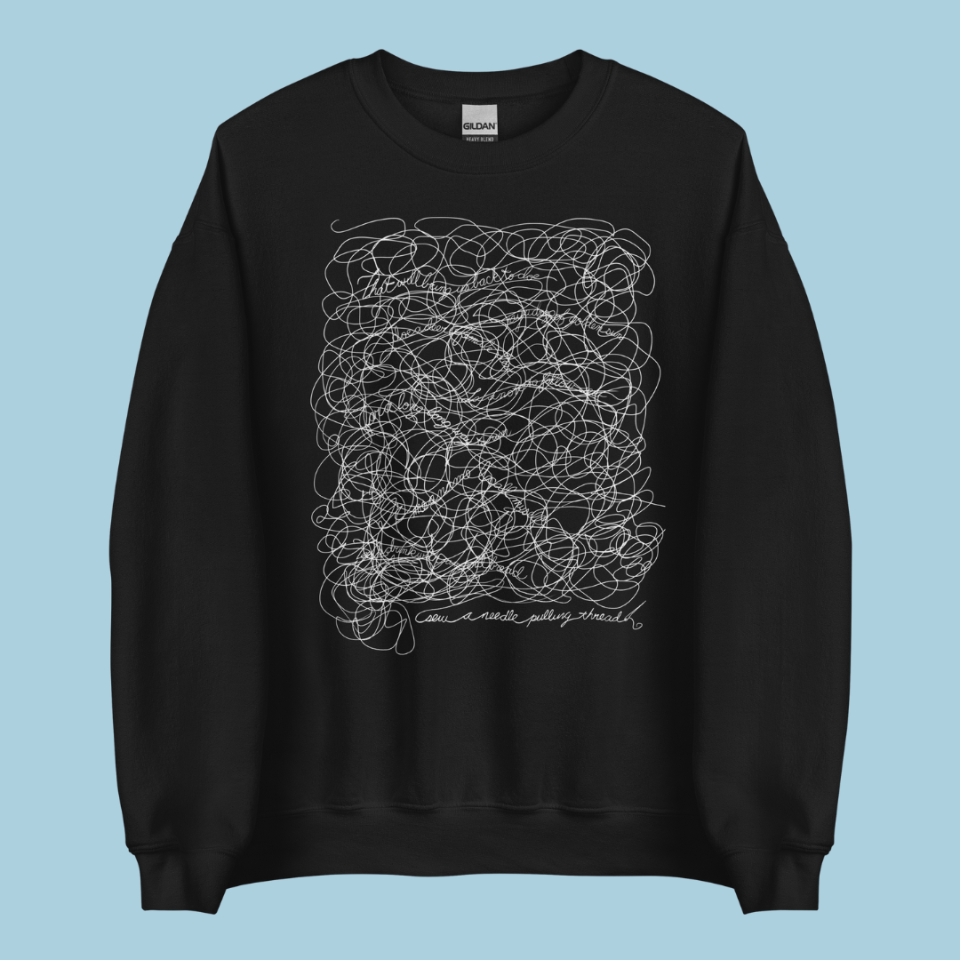 “A Needle Pulling Thread” Sweatshirt